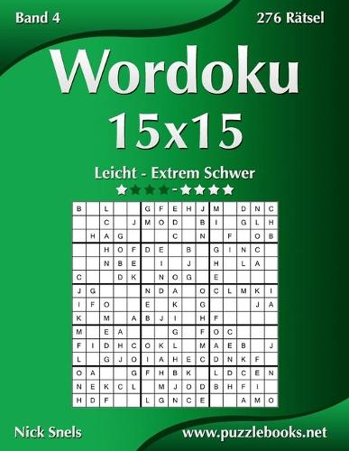 Wordoku 15x15 - Leicht bis Extrem Schwer - Band 4 - 276 Rätsel: (4 Wordoku)