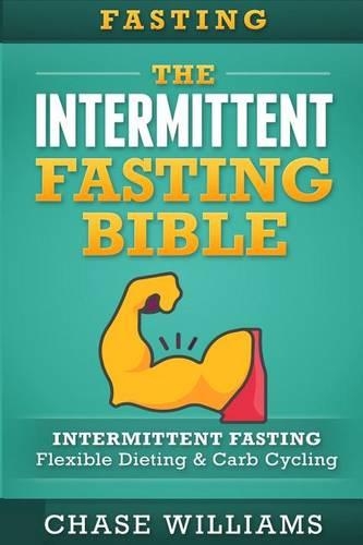 Fasting: The Intermittent Fasting Bible: Intermittent Fasting - Flexible Diet & Carb Cycling(English)