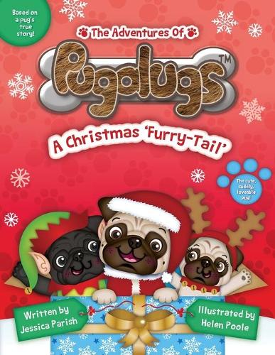 The Adventures of Pugalugs: A Christmas ‘Furry-Tail’: A Christmas 'Furry-Tail'