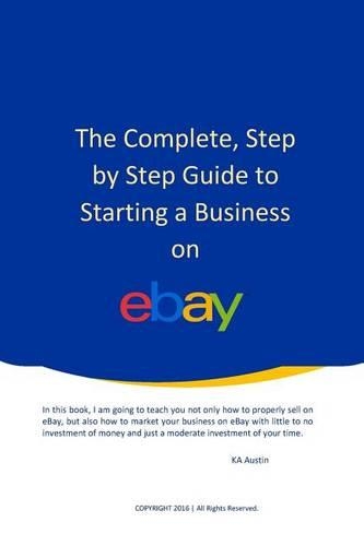 The Complete, Step by Step Guide to Starting a Business on eBay