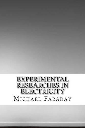 Experimental Researches in Electricity