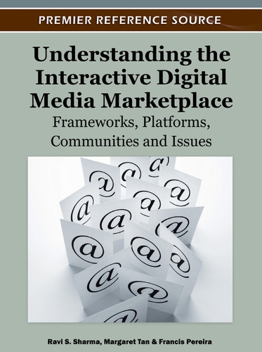 Understanding the Interactive Digital Media Marketplace: Frameworks, Platforms, Communities and Issues(English)