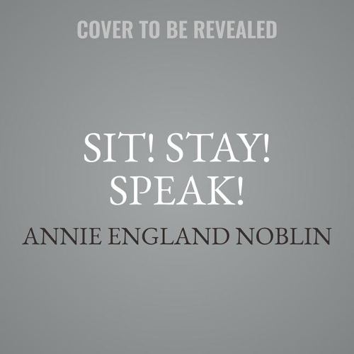 Sit! Stay! Speak!