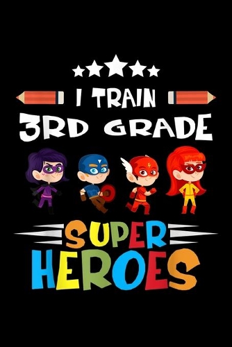 I Train 3Rd Grade Super Heroes
