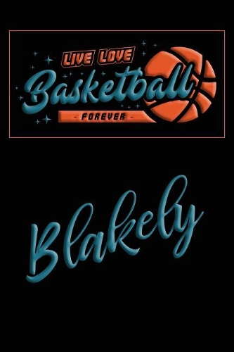 Live Love Basketball Forever Blakely