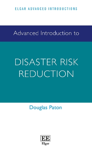 Advanced Introduction to Disaster Risk Reduction: (Elgar Advanced Introductions series)