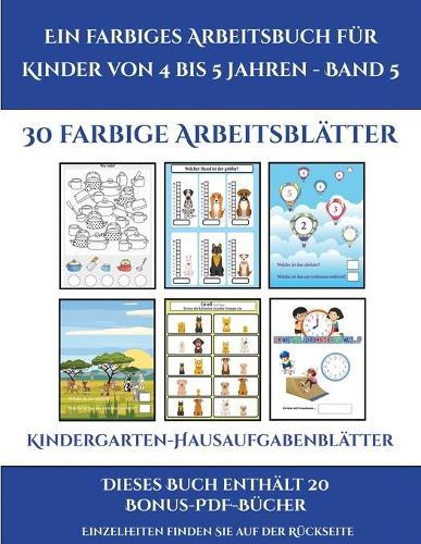 Kindergarten-Hausaufgabenblätter (Ein farbiges Arbeitsbuch für Kinder von 4 bis 5 Jahren - Band 5): 30 farbige Arbeitsblätter. Der Preis dieses Buches beinhaltet die Erlaubnis, 20 weitere Bücher der Reihe kostenlos im PDF-Format herunterzuladen(5 Kindergarten-Hausaufgabenblätter)