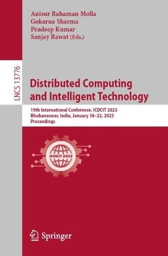 Distributed Computing and Intelligent Technology: 19th International Conference, ICDCIT 2023, Bhubaneswar, India, January 18–22, 2023, Proceedings(13776 Lecture Notes in Computer Science)