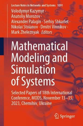 Mathematical Modeling and Simulation of Systems: Selected Papers of 18th International Conference, MODS, November 13-15, 2023, Chernihiv, Ukraine(1091 Lecture Notes in Networks and Systems)