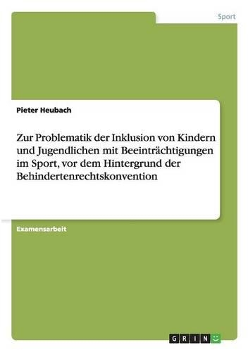 Problematik der Inklusion von Kindern und Jugendlichen mit Beeinträchtigungen im Sport: Vor dem Hintergrund der Behindertenrechtskonvention(German)