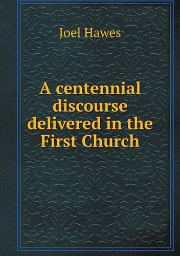 A centennial discourse delivered in the First Church