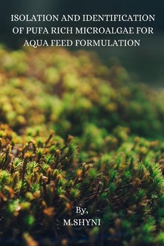 ISOLATION AND IDENTIFICATION OF  PUFA RICH MICROALGAE FOR AQUA  FEED FORMULATION