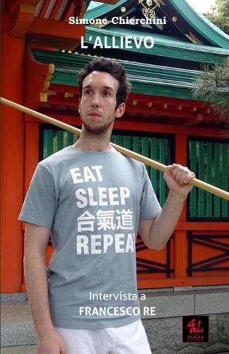L'Allievo: Intervista a Francesco Re(6 I Dialoghi Aiki)