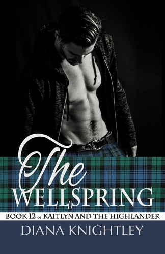 The Wellspring: (12 Kaitlyn and the Highlander)