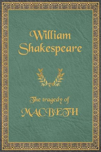 The Tragedy of Macbeth by William Shakespeare