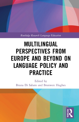 Multilingual Perspectives from Europe and Beyond on Language Policy and Practice: (Routledge Research in Language Education)