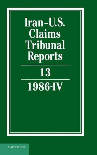 Iran-U.S. Claims Tribunal Reports: Volume 13: (Iran-U.S. Claims Tribunal Reports)