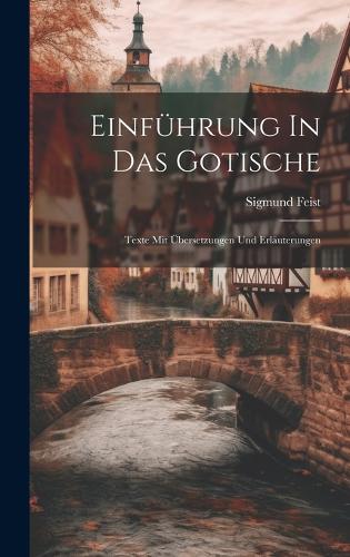 Einführung In Das Gotische; Texte Mit Übersetzungen Und Erläuterungen