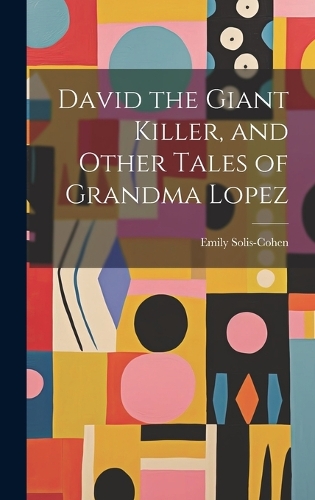 David the Giant Killer, and Other Tales of Grandma Lopez