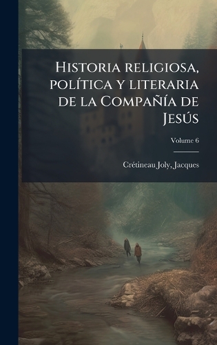 Historia religiosa, polÃ-tica y literaria de la CompañÃ-a de JesÃ°s