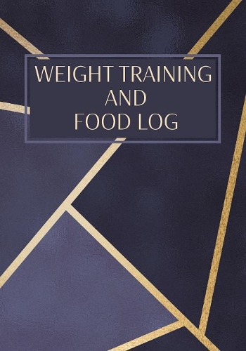 Weight Training And Food Log: 12 Week Logbook and Tracker