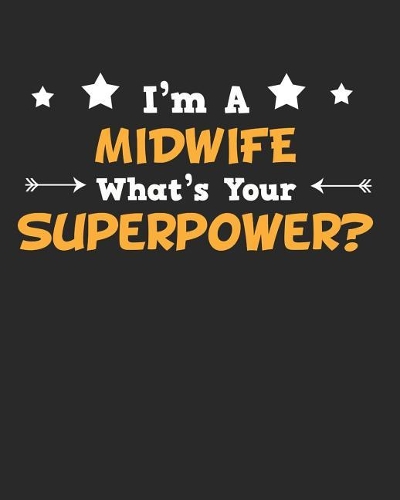 I'm a Midwife What's Your Superpower?