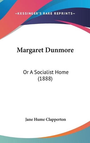 Margaret Dunmore: Or A Socialist Home (1888)(English)