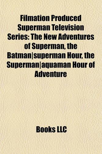 Filmation Produced Superman Television Series: The New Adventures of Superman, the Batman-Superman Hour, the Superman-Aquaman Hour of Adventure(English)