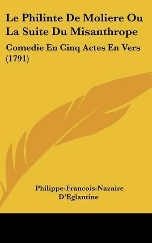 Le Philinte de Moliere Ou La Suite Du Misanthrope
