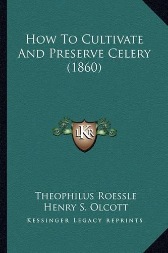 How to Cultivate and Preserve Celery (1860)
