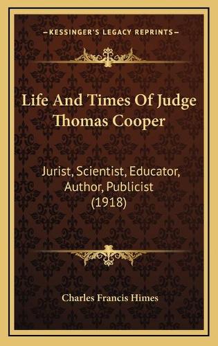 Life And Times Of Judge Thomas Cooper