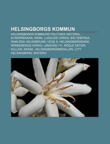 Helsingborgs Kommun: Helsingborgs Kommuns Politiska Historia, Europabanan, Raan, Luggude Harad, Balteberga, Ramlosa Halsobrunn, Vege a(Swedish)