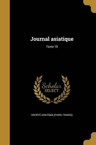 Journal Asiatique; Tome 19