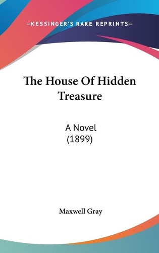 The House Of Hidden Treasure: A Novel (1899)