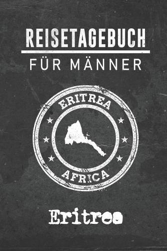 Reisetagebuch für Männer Eritrea: 6x9 Reise Journal I Notizbuch mit Checklisten zum Ausfüllen I Perfektes Geschenk für den Trip nach Eritrea für jeden Reisenden