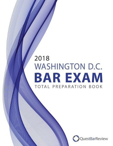 2018 Washington D.C. Bar Exam Total Preparation Book