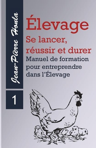 Élevage - se Lancer, Réussir et Durer - Vol 1