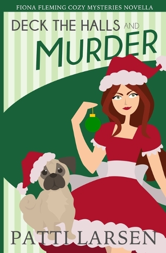 Deck The Halls and Murder: (Fiona Fleming Cozy Mysteries)