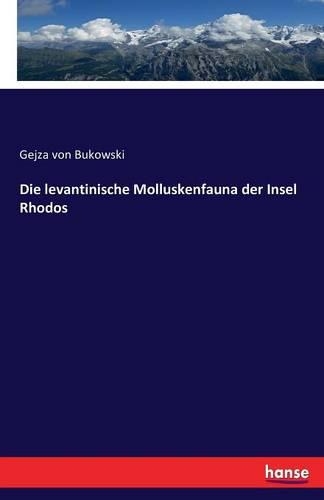 Die levantinische Molluskenfauna der Insel Rhodos: (German)