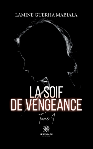 soif de vengeance: Tome I