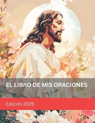 El Libro de Mnis Oraciones: Edición 2025