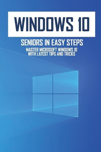 Windows 10 For Seniors In Easy Steps