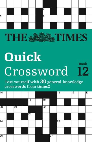 The Times Quick Crossword Book 12: 80 World-Famous Crossword Puzzles from the Times2(The Times Crosswords)