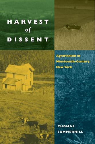 Harvest of Dissent: Agrarianism in Central New York in the Nineteenth Century