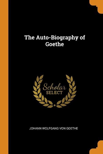 The Auto-Biography of Goethe
