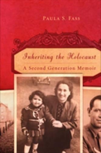 Inheriting the Holocaust: A Second-Generation Memoir