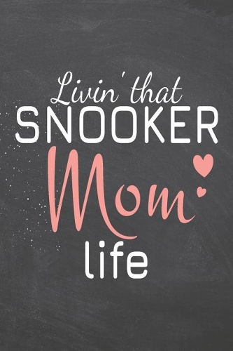 Livin' that Snooker Mom Life