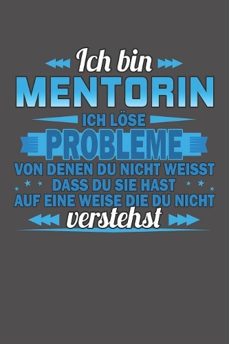 Ich bin Mentorin Ich löse Probleme von denen du nicht weisst dass du sie hast auf eine Weise die du nicht verstehst: Wochenplaner - ohne festes Datum für ein ganzes Jahr