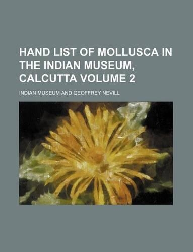 Hand List of Mollusca in the Indian Museum, Calcutta Volume 2