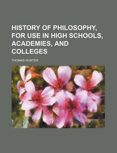 History of Philosophy, for Use in High Schools, Academies, and Colleges: (English)